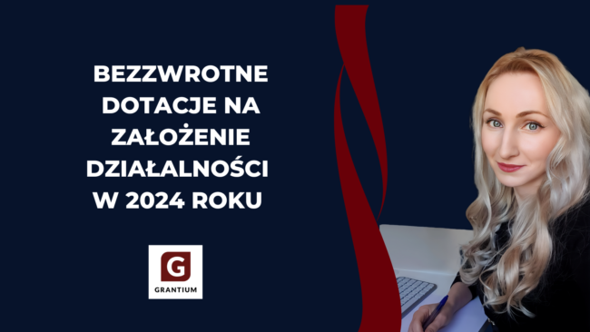Bezzwrotne_dotacje_na_założenie_firmy_w_2024_roku