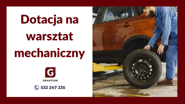 Dotacja na założenie firmy, mechanik, warsztat mechaniczny, Grantium, biznesplan