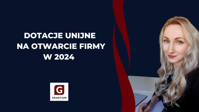 Dotacje_unijne_na_otwarcie_firmy_w_2024_Grantium_biznesplan