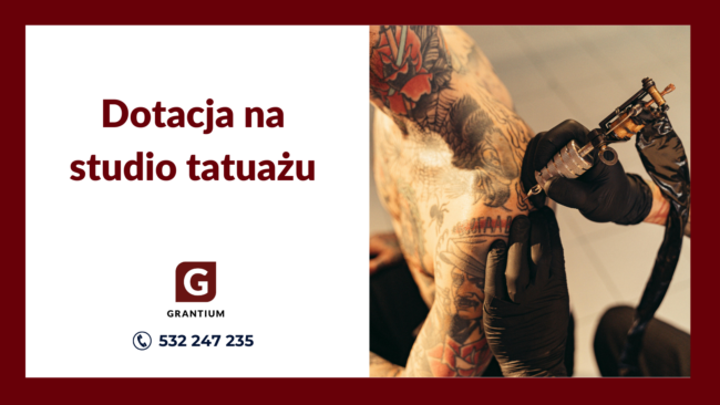 dotacja_tatuaż_studio_tatuażu_tatuażysta_własna_firma_grantium_biznesplan_wniosek_o_dotację